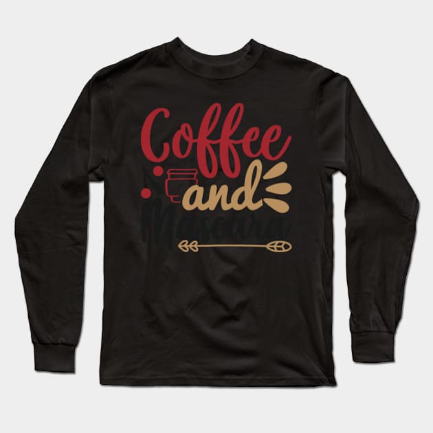 Coffee And Mascara Long Sleeve T-Shirt by APuzzleOfTShirts